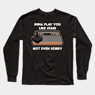 Imma A Play You! Long Sleeve T-Shirt